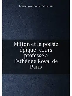 Milton et la poésie épique cours professé a l'Athén