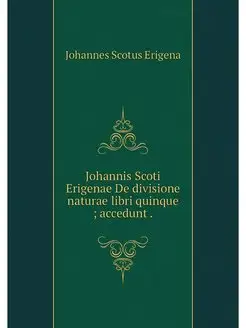 Johannis Scoti Erigenae De divisione