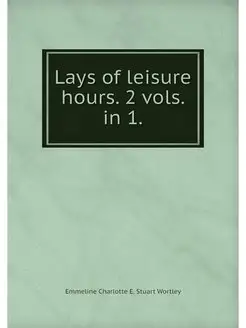 Lays of leisure hours. 2 vols. in 1