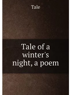 Tale of a winter's night, a poem