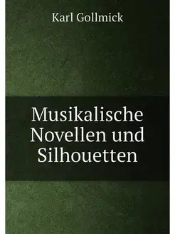 Musikalische Novellen und Silhouetten