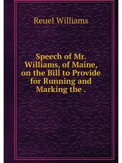 Speech of Mr. Williams, of Maine, on the Bill to Pro