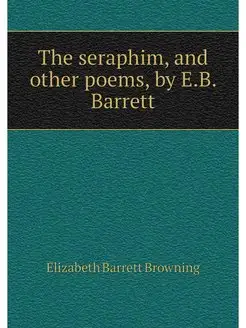 The seraphim, and other poems, by E.B