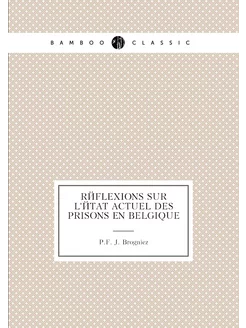 Réflexions sur l'état actuel des prisons en Belgique