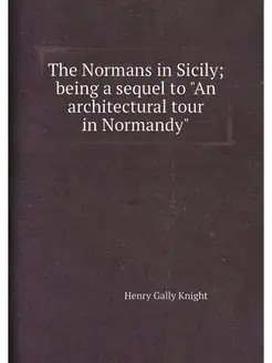 The Normans in Sicily being a sequel to "An archite