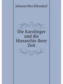 Die Karolinger und die Hierarchie ihr