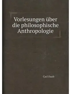 Vorlesungen über die philosophische Anthropologie