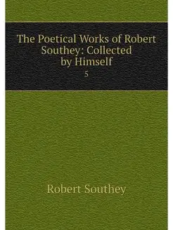 The Poetical Works of Robert Southey