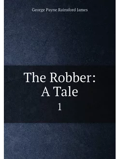 The Robber A Tale. 1