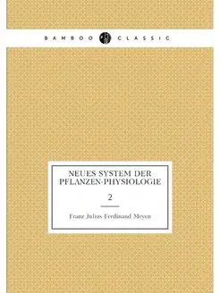 Neues System der Pflanzen-physiologie. 2