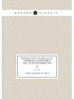 Twenty-five years of St. Andrews, September 1865 to