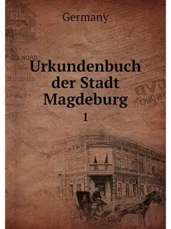 Urkundenbuch der Stadt Magdeburg. 1