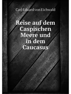 Reise auf dem Caspischen Meere und in