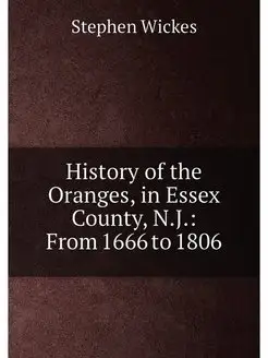 History of the Oranges, in Essex County, N.J. From