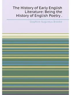 The History of Early English Literature Being the H