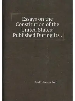 Essays on the Constitution of the United States Pub