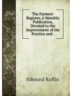 The Farmers' Register, A Monthly Publ