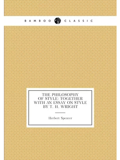 The Philosophy of Style Together with an Essay on S