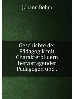 Geschichte der Padagogik mit Charakte