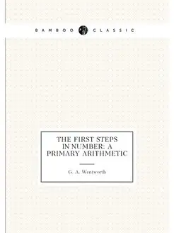 The First Steps in Number A Primary Arithmetic