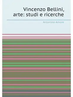 Vincenzo Bellini, arte studi e ricerche