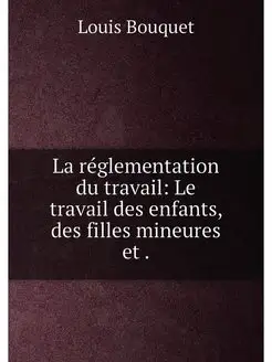 La réglementation du travail Le travail des enfants