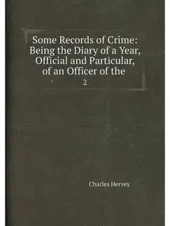 Some Records of Crime Being the Diary of a Year, Of