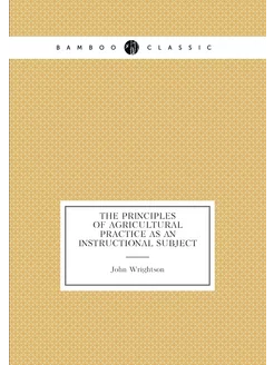 The Principles of Agricultural Practice as an Instru