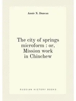 The city of springs microform or, Mission work in