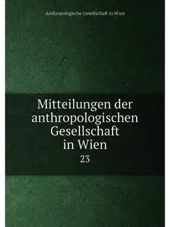 Mitteilungen der anthropologischen Gesellschaft in W