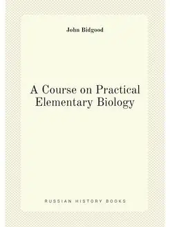 A Course on Practical Elementary Biology