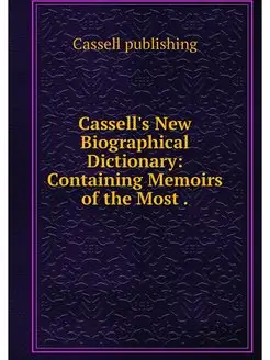 Cassell's New Biographical Dictionary