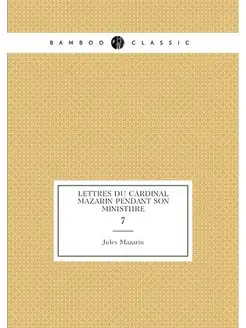 Lettres du cardinal Mazarin pendant s