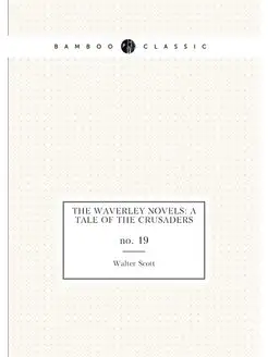 The Waverley Novels A Tale of the Crusaders. no. 19