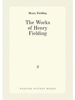 The Works of Henry Fielding. 8