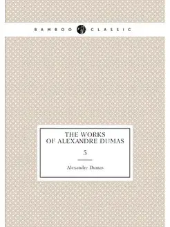 The Works of Alexandre Dumas. 5