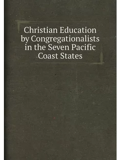 Christian Education by Congregationalists in the Sev