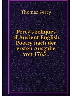 Percy's reliques of Ancient English P