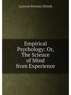 Empirical Psychology Or, The Science of Mind from E