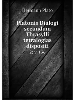 Platonis Dialogi secundum Thrasylli t