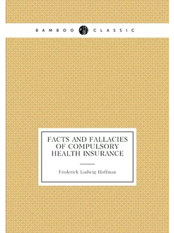 Facts and Fallacies of Compulsory Health Insurance