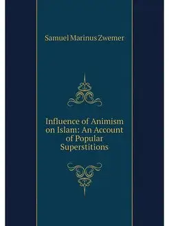 Influence of Animism on Islam An Acc