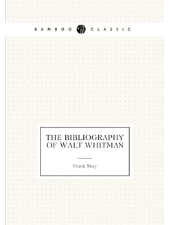 The Bibliography of Walt Whitman