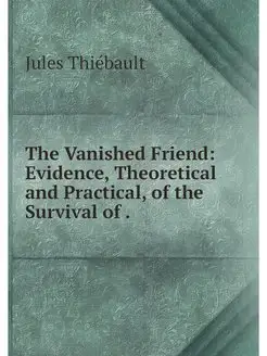 The Vanished Friend Evidence, Theore