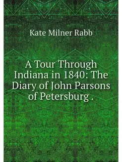 A Tour Through Indiana in 1840 The D