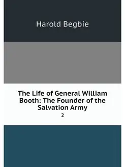 The Life of General William Booth Th