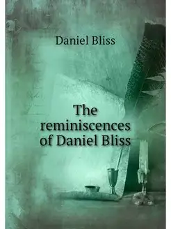 The reminiscences of Daniel Bliss