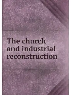 The church and industrial reconstruction