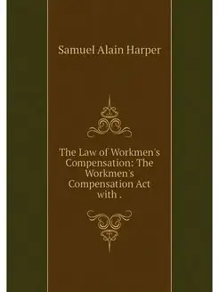 The Law of Workmen's Compensation Th