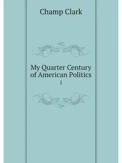 My Quarter Century of American Politi